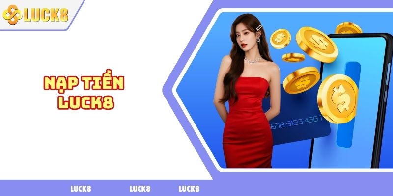 Nạp tiền LUCK8