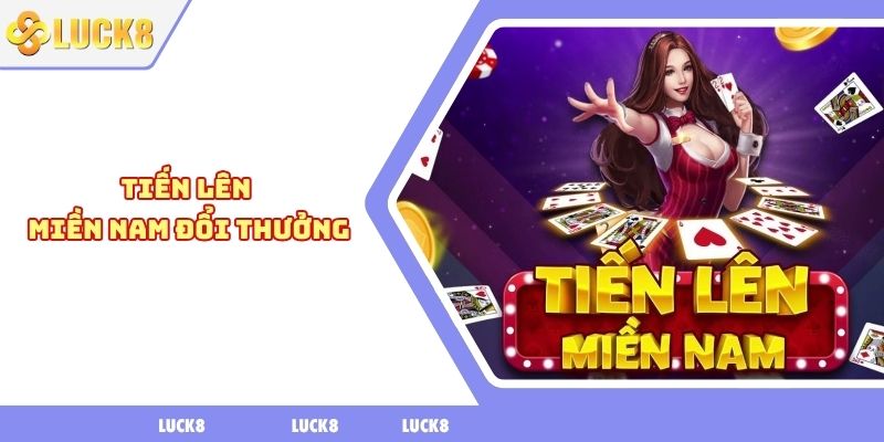 Tiến lên miền nam đổi thưởng
